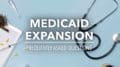 What you need to know about Medicaid expansion