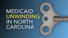 Medicaid ‘unwinding’ winds down in NC